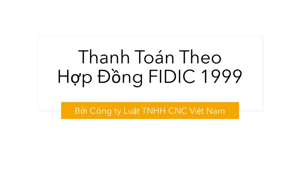 Thanh toán theo Hợp đồng FIDIC 1999