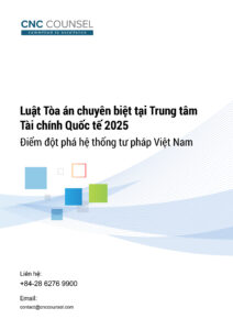 Luật Tòa án chuyên biệt tại Trung tâm Tài chính Quốc tế 2025: Điểm đột phá hệ thống tư pháp Việt Nam