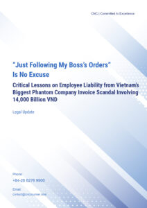 Just Following My Boss’s Orders Is No Excuse-Critical Lessons on Employee Liability from Vietnam’s Biggest Phantom Company Invoice Scandal Involving 14,000 Billion VND