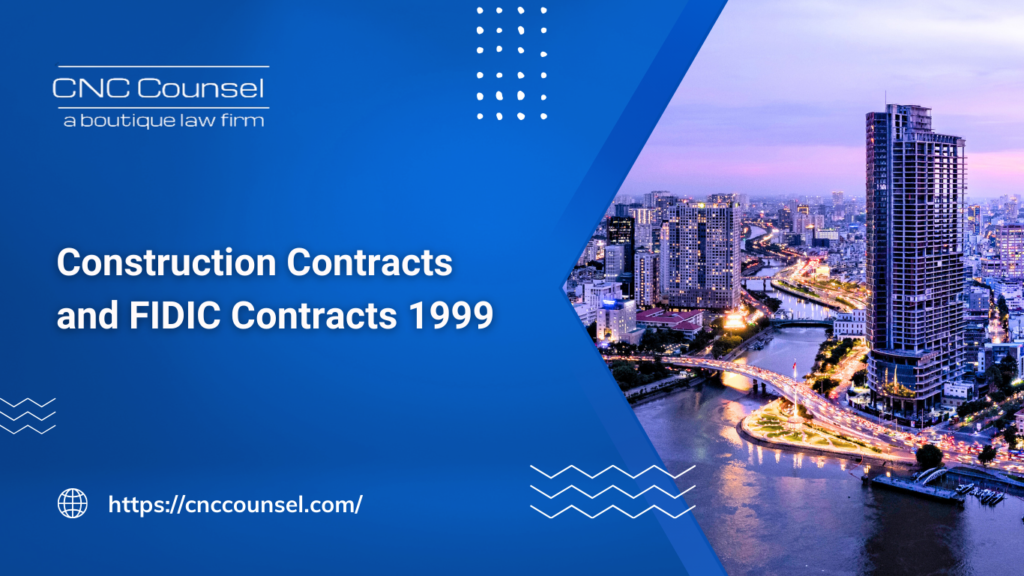 Construction Contracts and FIDIC Contracts 1999