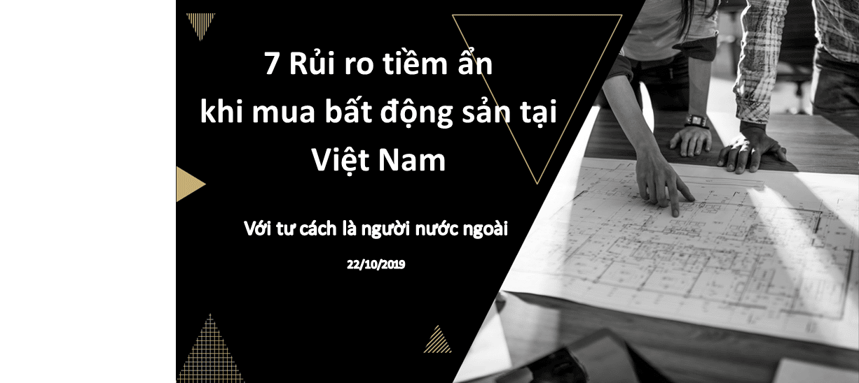 7 rủi ro tiềm ẩn khi mua bất động sản tại Việt Nam với tư cách là người nước ngoài