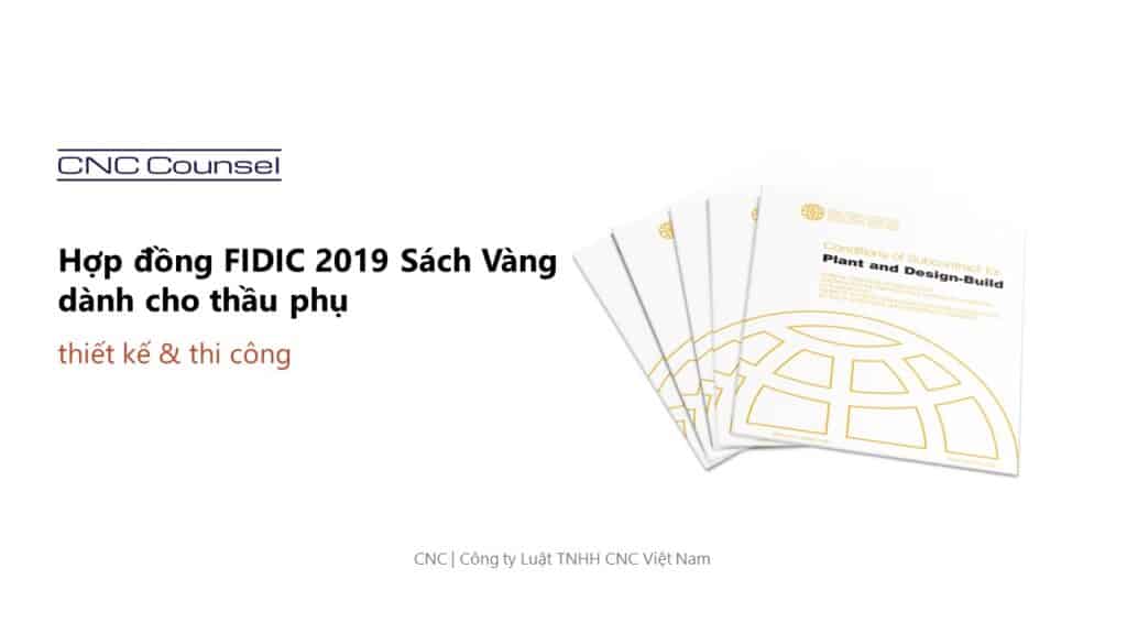 Hợp đồng FIDIC 2019 Sách Vàng dành cho thầu phụ