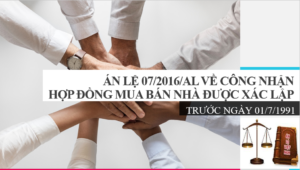 Án lệ 07/2016/AL về Công nhận Hợp đồng mua bán nhà được xác lập trước ngày 01/07/1991