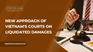 New Approach of Vietnam's Courts on Liquidated Damages