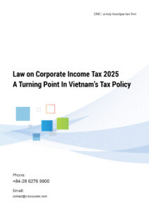 Law on Corporate Income Tax 2025: A Turning Point In Vietnam’s Tax Policy