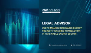 CNC COUNSEL APPOINTED AS LEGAL ADVISOR FOR USD 10 MILLION PROJECT FINANCING TRANSACTION