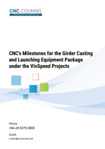 CNC’s Milestones for the Girder Casting and Launching Equipment Package under the VinSpeed Projects